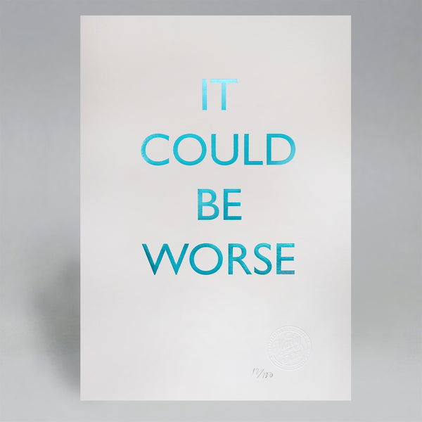 IT COULD BE WORSE POSTER