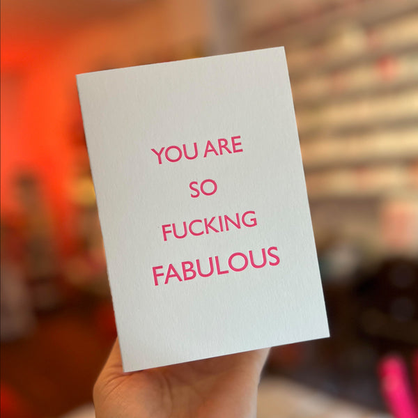 You are so fucking fabulous