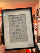 It’s Not Because Of Your Parents - Framed Print