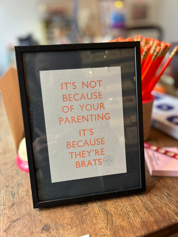 It’s not because of your parenting it’s because they’re brats