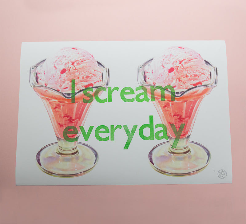 I scream everyday