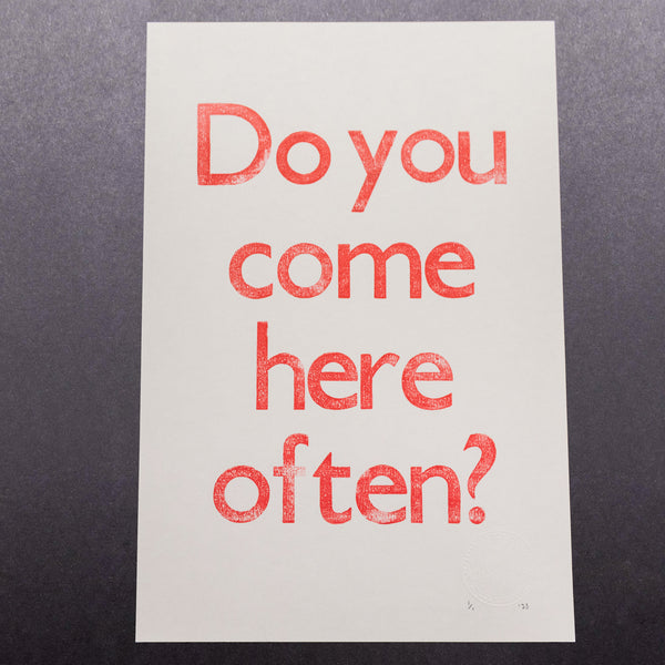 Do you come here often