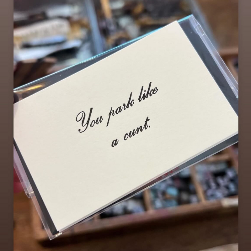 You park like a cunt business cards.