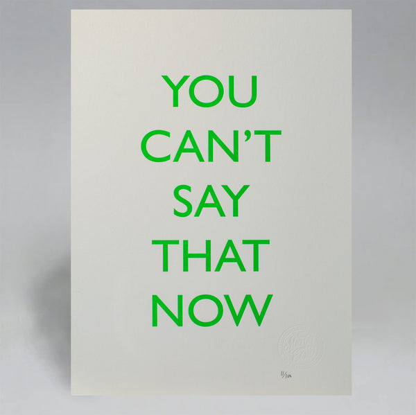You can't say that now