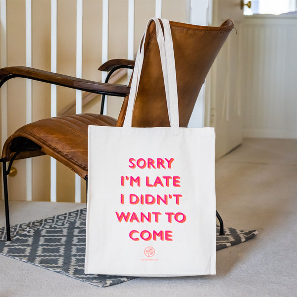 Sorry I'm Late Tote Bag