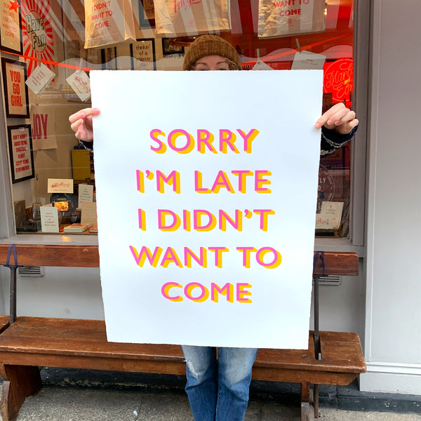 Sorry I'm late poster unframed limited edition - fluoro pink yellow