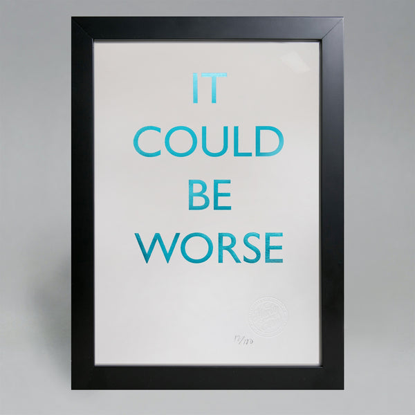 IT COULD BE WORSE POSTER