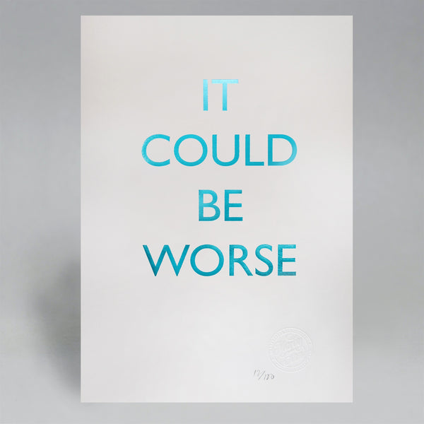 IT COULD BE WORSE POSTER UNFRAMED
