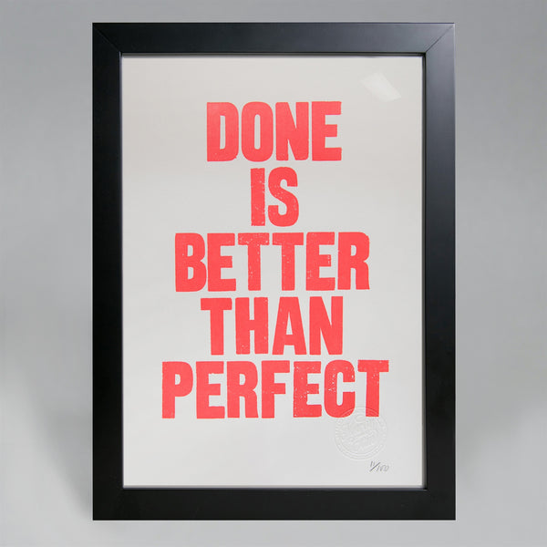 Done is Better Than Perfect Poster Framed